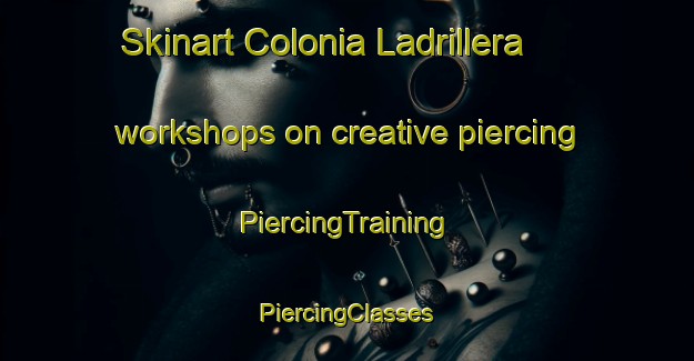 Skinart Colonia Ladrillera workshops on creative piercing | #PiercingTraining #PiercingClasses #SkinartTraining-Mexico