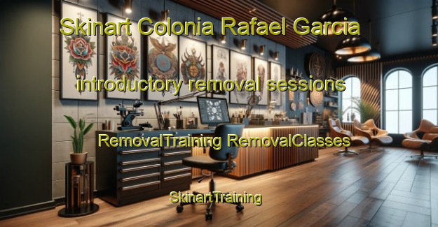 Skinart Colonia Rafael Garcia introductory removal sessions | #RemovalTraining #RemovalClasses #SkinartTraining-Mexico