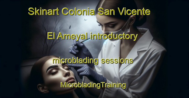 Skinart Colonia San Vicente  El Ameyal introductory microblading sessions | #MicrobladingTraining #MicrobladingClasses #SkinartTraining-Mexico