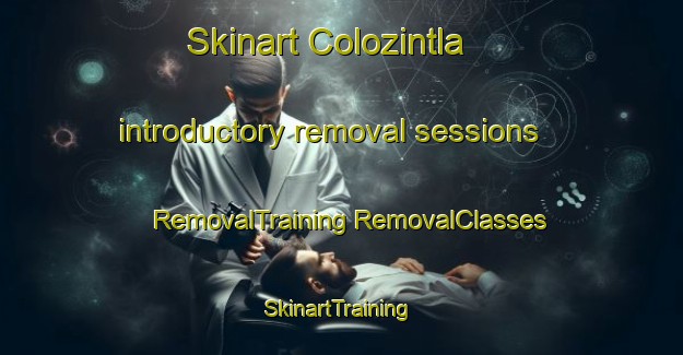 Skinart Colozintla introductory removal sessions | #RemovalTraining #RemovalClasses #SkinartTraining-Mexico