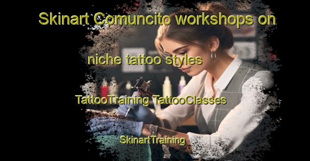 Skinart Comuncito workshops on niche tattoo styles | #TattooTraining #TattooClasses #SkinartTraining-Mexico