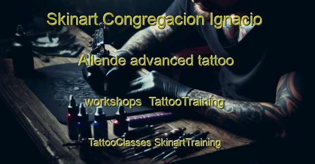 Skinart Congregacion Ignacio Allende advanced tattoo workshops | #TattooTraining #TattooClasses #SkinartTraining-Mexico