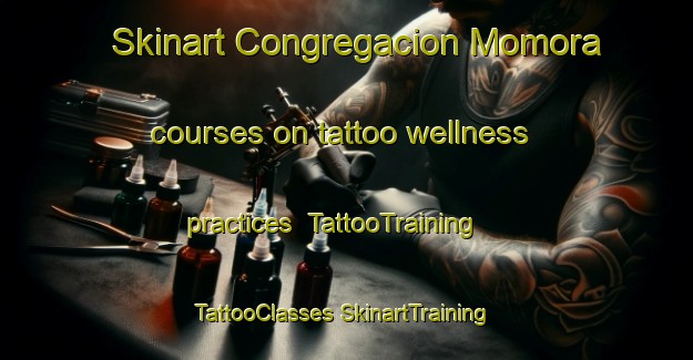 Skinart Congregacion Momora courses on tattoo wellness practices | #TattooTraining #TattooClasses #SkinartTraining-Mexico