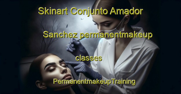 Skinart Conjunto Amador Sanchez permanentmakeup classes | #PermanentmakeupTraining #PermanentmakeupClasses #SkinartTraining-Mexico