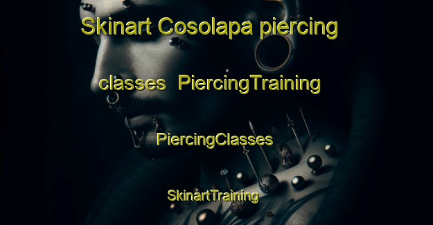 Skinart Cosolapa piercing classes | #PiercingTraining #PiercingClasses #SkinartTraining-Mexico