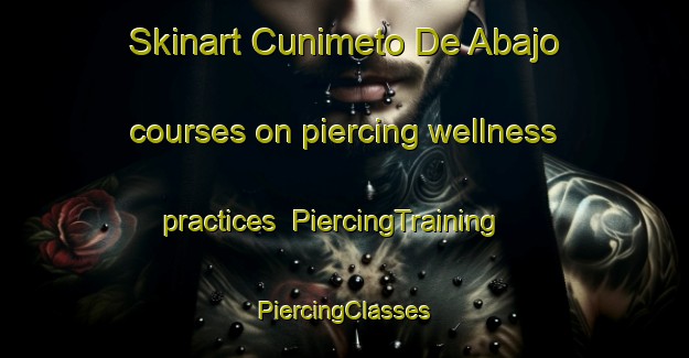 Skinart Cunimeto De Abajo courses on piercing wellness practices | #PiercingTraining #PiercingClasses #SkinartTraining-Mexico