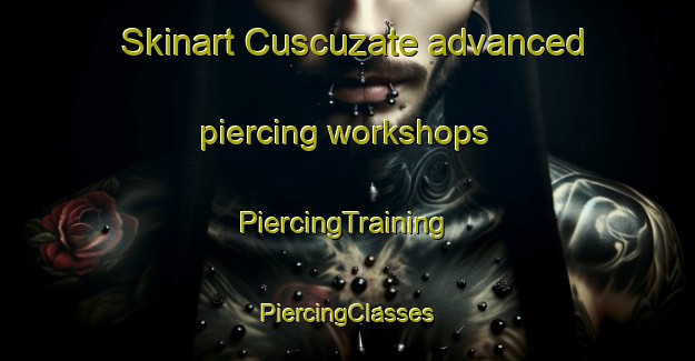 Skinart Cuscuzate advanced piercing workshops | #PiercingTraining #PiercingClasses #SkinartTraining-Mexico