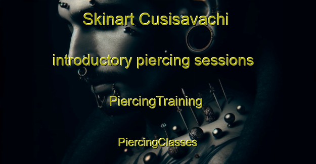 Skinart Cusisavachi introductory piercing sessions | #PiercingTraining #PiercingClasses #SkinartTraining-Mexico