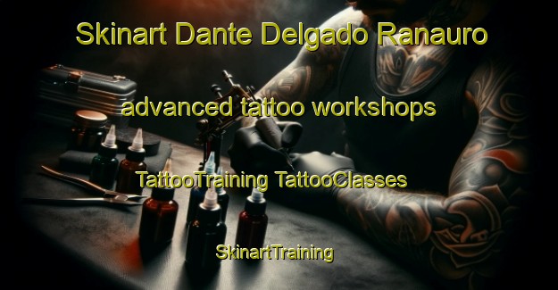 Skinart Dante Delgado Ranauro advanced tattoo workshops | #TattooTraining #TattooClasses #SkinartTraining-Mexico