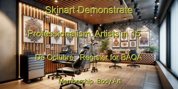 Skinart Demonstrate Professionalism: Artists in 15 De Octubre - Register for BAQA Membership | Body Art Qualification Authority | BAQA-Mexico