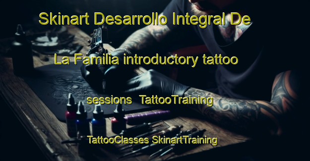 Skinart Desarrollo Integral De La Familia introductory tattoo sessions | #TattooTraining #TattooClasses #SkinartTraining-Mexico