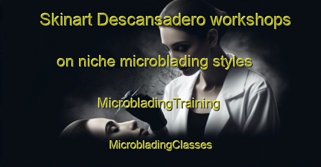 Skinart Descansadero workshops on niche microblading styles | #MicrobladingTraining #MicrobladingClasses #SkinartTraining-Mexico