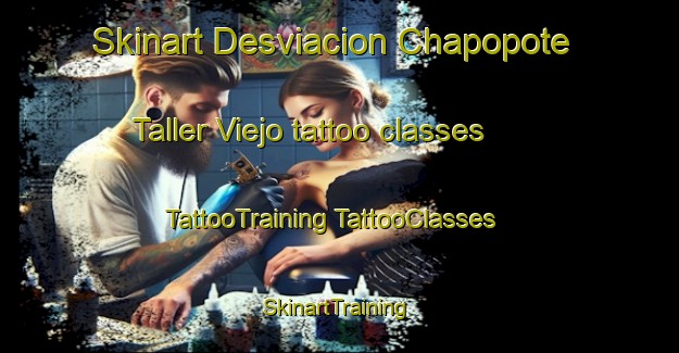 Skinart Desviacion Chapopote  Taller Viejo tattoo classes | #TattooTraining #TattooClasses #SkinartTraining-Mexico