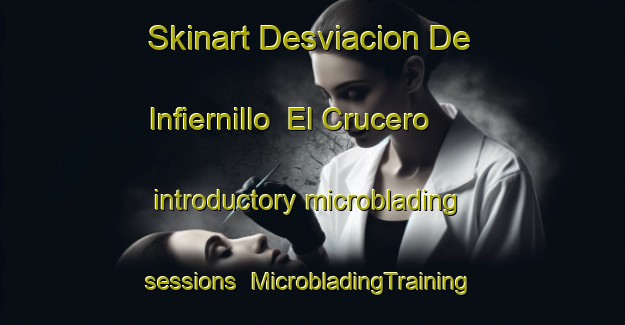 Skinart Desviacion De Infiernillo  El Crucero introductory microblading sessions | #MicrobladingTraining #MicrobladingClasses #SkinartTraining-Mexico