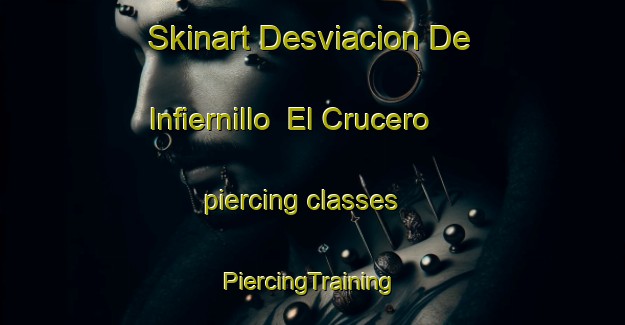 Skinart Desviacion De Infiernillo  El Crucero piercing classes | #PiercingTraining #PiercingClasses #SkinartTraining-Mexico