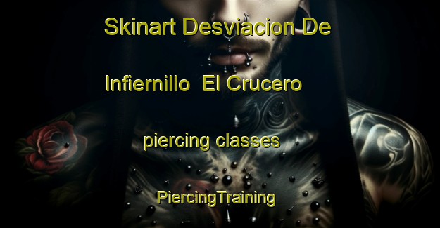 Skinart Desviacion De Infiernillo  El Crucero piercing classes | #PiercingTraining #PiercingClasses #SkinartTraining-Mexico