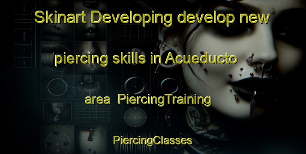 Skinart Developing develop new piercing skills in Acueducto area | #PiercingTraining #PiercingClasses #SkinartTraining-Mexico