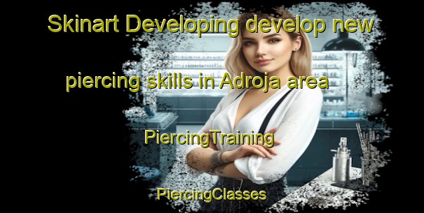 Skinart Developing develop new piercing skills in Adroja area | #PiercingTraining #PiercingClasses #SkinartTraining-Mexico