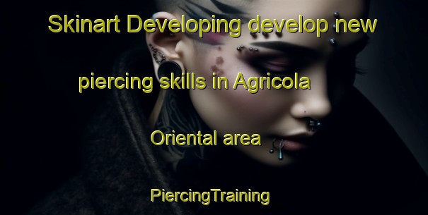 Skinart Developing develop new piercing skills in Agricola Oriental area | #PiercingTraining #PiercingClasses #SkinartTraining-Mexico