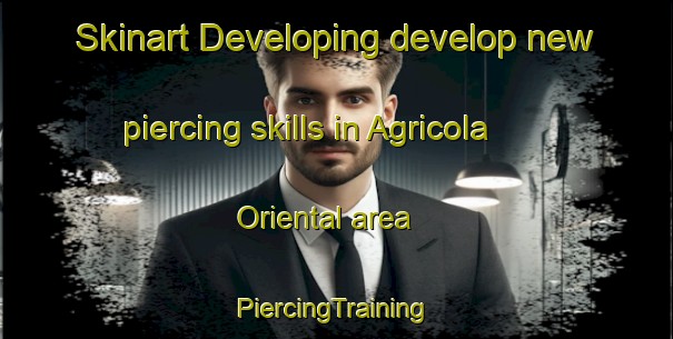 Skinart Developing develop new piercing skills in Agricola Oriental area | #PiercingTraining #PiercingClasses #SkinartTraining-Mexico