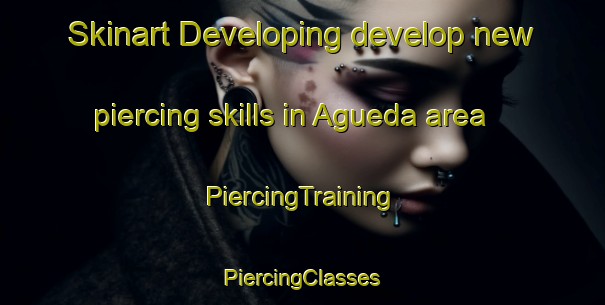 Skinart Developing develop new piercing skills in Agueda area | #PiercingTraining #PiercingClasses #SkinartTraining-Mexico