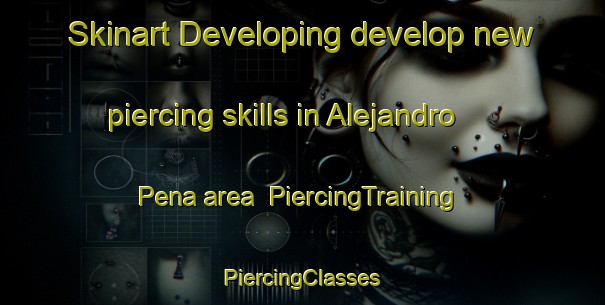 Skinart Developing develop new piercing skills in Alejandro Pena area | #PiercingTraining #PiercingClasses #SkinartTraining-Mexico