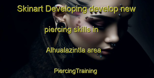 Skinart Developing develop new piercing skills in Alhualazintla area | #PiercingTraining #PiercingClasses #SkinartTraining-Mexico