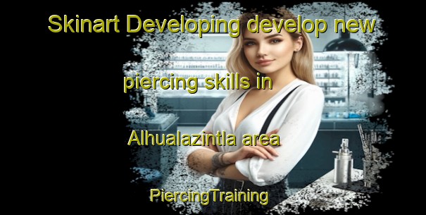 Skinart Developing develop new piercing skills in Alhualazintla area | #PiercingTraining #PiercingClasses #SkinartTraining-Mexico