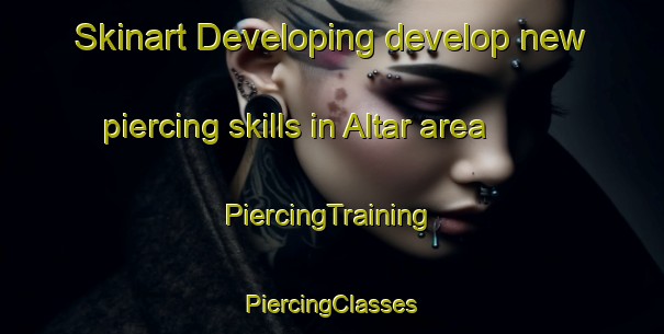 Skinart Developing develop new piercing skills in Altar area | #PiercingTraining #PiercingClasses #SkinartTraining-Mexico