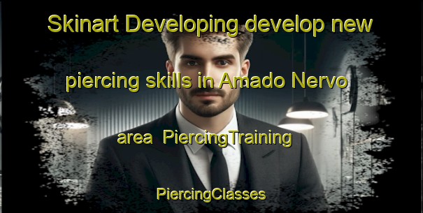 Skinart Developing develop new piercing skills in Amado Nervo area | #PiercingTraining #PiercingClasses #SkinartTraining-Mexico