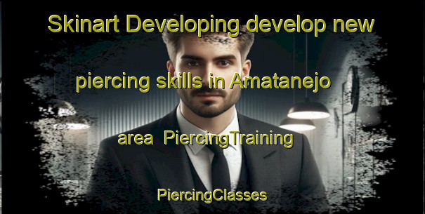 Skinart Developing develop new piercing skills in Amatanejo area | #PiercingTraining #PiercingClasses #SkinartTraining-Mexico