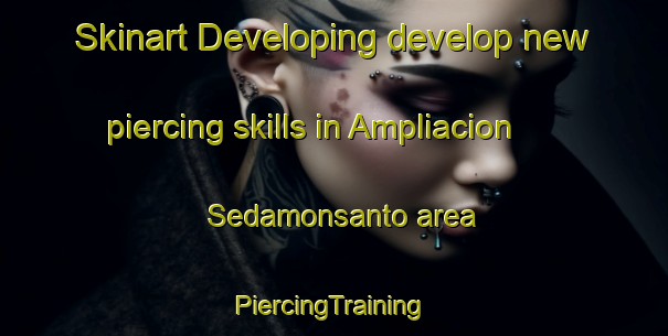 Skinart Developing develop new piercing skills in Ampliacion Sedamonsanto area | #PiercingTraining #PiercingClasses #SkinartTraining-Mexico