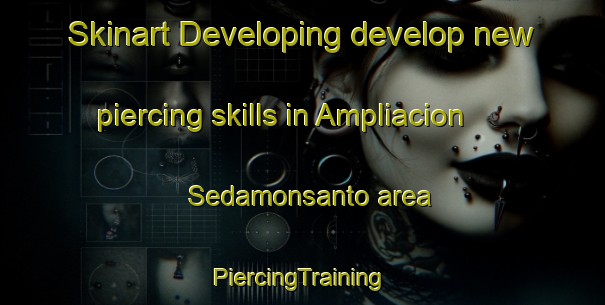 Skinart Developing develop new piercing skills in Ampliacion Sedamonsanto area | #PiercingTraining #PiercingClasses #SkinartTraining-Mexico