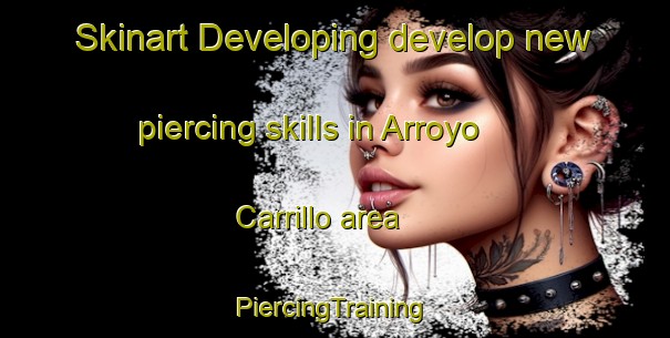 Skinart Developing develop new piercing skills in Arroyo Carrillo area | #PiercingTraining #PiercingClasses #SkinartTraining-Mexico