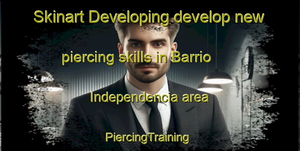 Skinart Developing develop new piercing skills in Barrio Independencia area | #PiercingTraining #PiercingClasses #SkinartTraining-Mexico