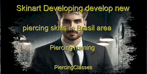 Skinart Developing develop new piercing skills in Brasil area | #PiercingTraining #PiercingClasses #SkinartTraining-Mexico