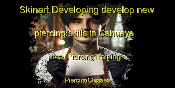 Skinart Developing develop new piercing skills in Cahuaya area | #PiercingTraining #PiercingClasses #SkinartTraining-Mexico