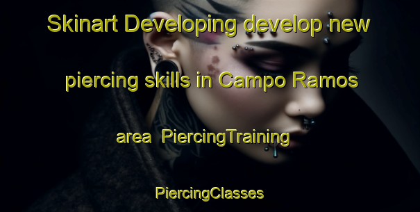 Skinart Developing develop new piercing skills in Campo Ramos area | #PiercingTraining #PiercingClasses #SkinartTraining-Mexico