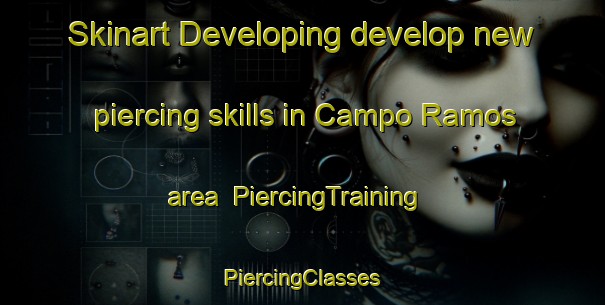 Skinart Developing develop new piercing skills in Campo Ramos area | #PiercingTraining #PiercingClasses #SkinartTraining-Mexico