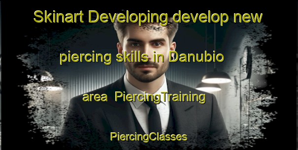 Skinart Developing develop new piercing skills in Danubio area | #PiercingTraining #PiercingClasses #SkinartTraining-Mexico