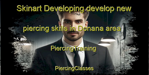 Skinart Developing develop new piercing skills in Donana area | #PiercingTraining #PiercingClasses #SkinartTraining-Mexico