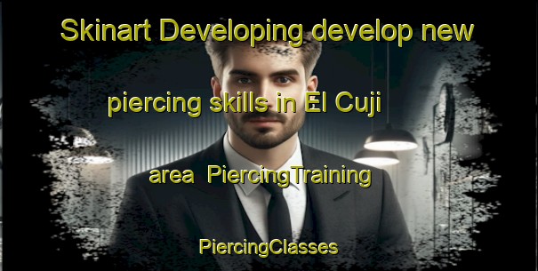 Skinart Developing develop new piercing skills in El Cuji area | #PiercingTraining #PiercingClasses #SkinartTraining-Mexico