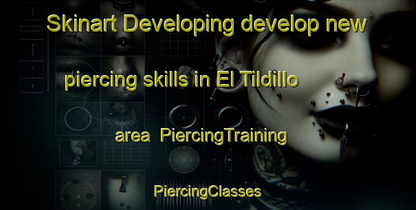 Skinart Developing develop new piercing skills in El Tildillo area | #PiercingTraining #PiercingClasses #SkinartTraining-Mexico