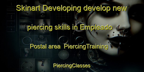 Skinart Developing develop new piercing skills in Empleado Postal area | #PiercingTraining #PiercingClasses #SkinartTraining-Mexico