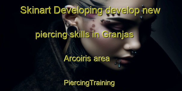 Skinart Developing develop new piercing skills in Granjas Arcoiris area | #PiercingTraining #PiercingClasses #SkinartTraining-Mexico