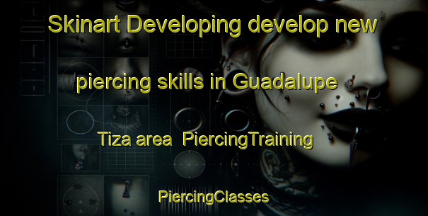 Skinart Developing develop new piercing skills in Guadalupe Tiza area | #PiercingTraining #PiercingClasses #SkinartTraining-Mexico