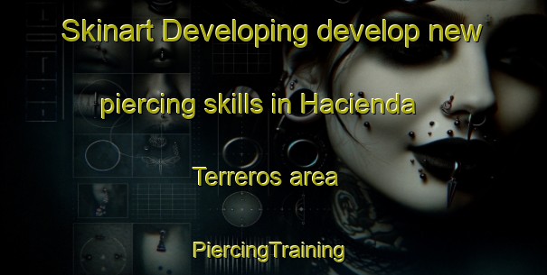 Skinart Developing develop new piercing skills in Hacienda Terreros area | #PiercingTraining #PiercingClasses #SkinartTraining-Mexico