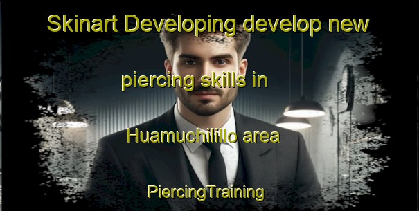 Skinart Developing develop new piercing skills in Huamuchilillo area | #PiercingTraining #PiercingClasses #SkinartTraining-Mexico