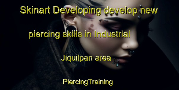 Skinart Developing develop new piercing skills in Industrial Jiquilpan area | #PiercingTraining #PiercingClasses #SkinartTraining-Mexico