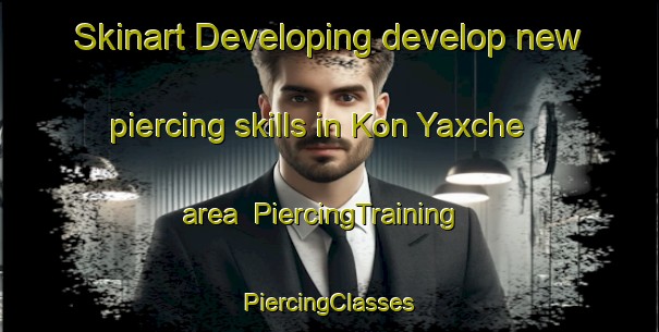 Skinart Developing develop new piercing skills in Kon Yaxche area | #PiercingTraining #PiercingClasses #SkinartTraining-Mexico